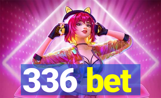 336 bet